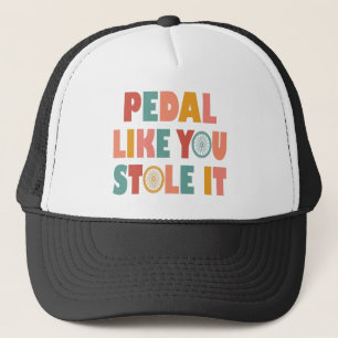 Pedal like You Stole It - Funny Cycling Truckerkappe