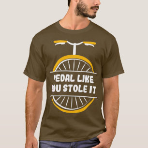 Pedal wie du gestohlen es lustige Geschenk Spaß Sp T-Shirt