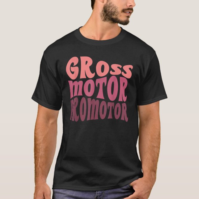 Pediatric Physical Therapist Therapy Gross Motor P T-Shirt (Vorderseite)
