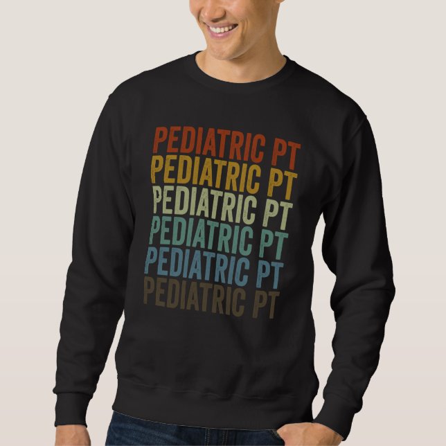 Pediatric Pt Physical Therapist Physical Therapy Sweatshirt (Vorderseite)