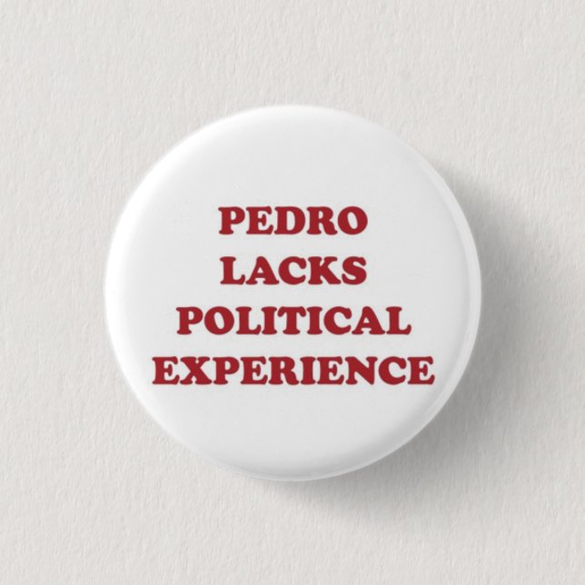 Pedro ermangelt politische Erfahrung Button (Vorderseite)