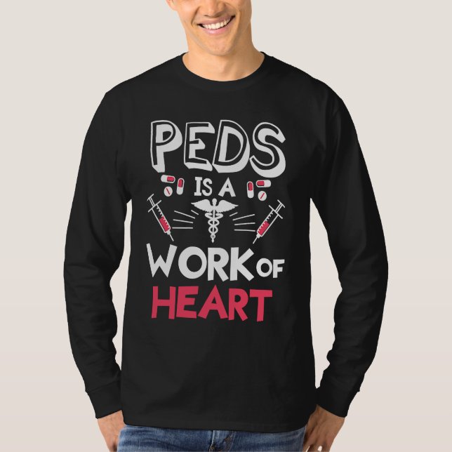 Peds Is A Work Of Heart Pediatrics Pediatrician Ph T-Shirt (Vorderseite)