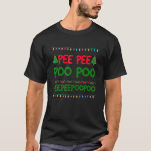Pee Pee Poo Poo Ugly Christmas Sweater Funny T Shi T-Shirt