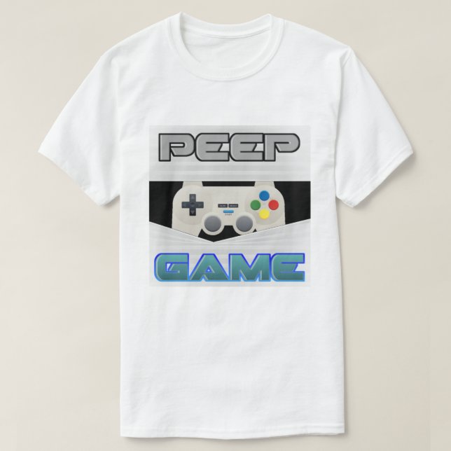 Peep Game T - Shirt (Design vorne)