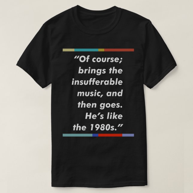 Peep Show 80er Music Typografy Quote Design T-Shirt (Design vorne)