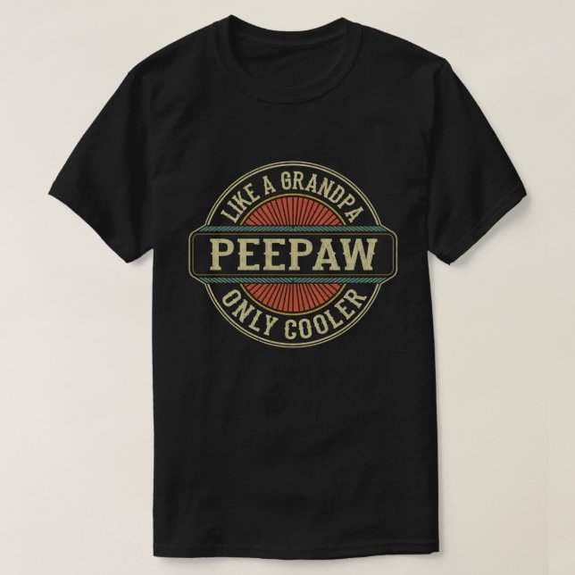 Peepaw Like a Grandpa Only Cooler Fathers Day Gift T-Shirt (Design vorne)