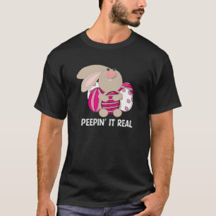 Peepin' It Real Easter Bunnies Bunny Oaster Huntin T-Shirt