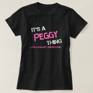 Peggy-Sache, die man nicht verstehen würde T - Shi T-Shirt