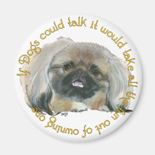 Pekingese Witze - Wenn Hunde sprechen könnten Magnet