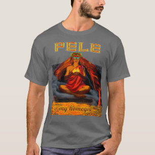 Pele ist mein Homegirl T-Shirt