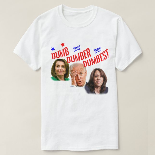 Pelosi Biden Harris sind Dumb Amp Dumber Amp Dumbe T-Shirt (Design vorne)