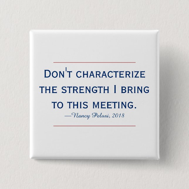 Pelosi-Zitat nicht charakterisieren meine Stärke Button (Vorderseite)