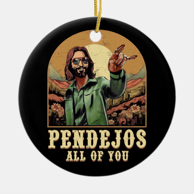 Pendejos Sie alle Jesus Sarcastic Spaß Christia Keramik Ornament (Vorne)