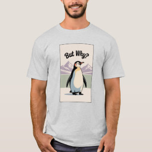 Penguin Aber Warum Lustiges Meme-Shirt Internet Hu T-Shirt