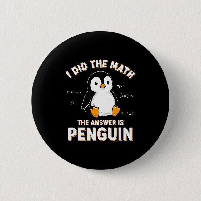 Penguin I Did The Math The Answer Is Penguin - Fun Button (Vorderseite)
