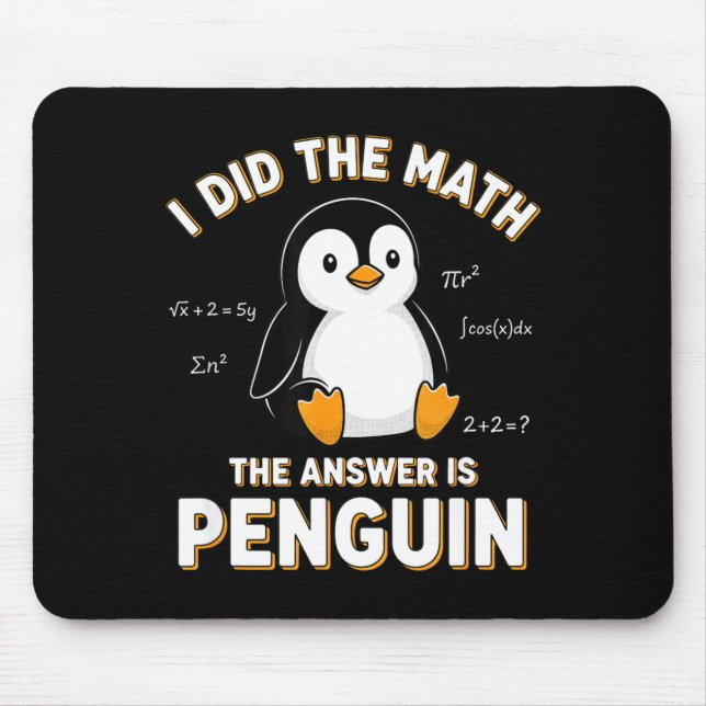 Penguin I Did The Math The Answer Is Penguin - Fun Mousepad (Vorne)