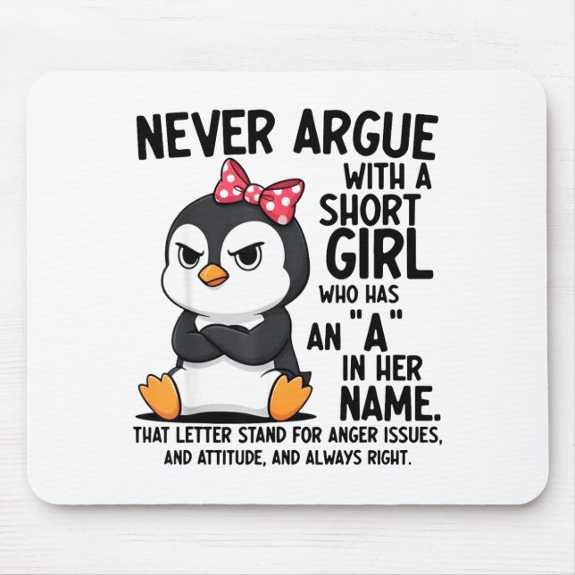 Penguin Never Argue With A Short Girl Named A  Mousepad (Vorne)