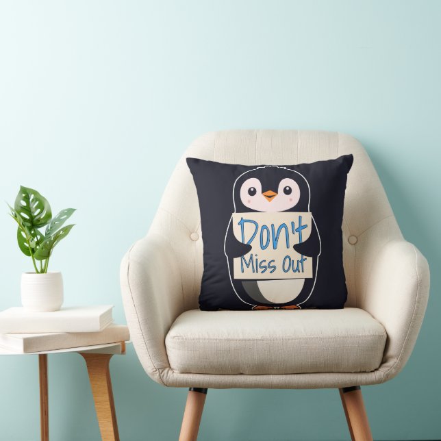 Penguin with Motivational Sign - Don't Miss Out Kissen (Stuhl )