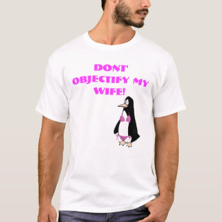 Penguinkopie, nicht ' objectify meine Ehefrau! T-Shirt