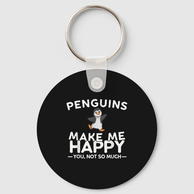 Penguins Make Me Happy You Not So Much Funny Pengu Schlüsselanhänger (Vorderseite)
