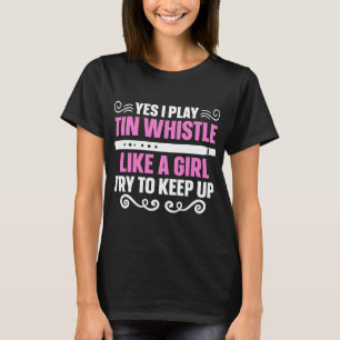 Penny Flageolet Tin Whistle Spielerin wie ein Mädc T-Shirt