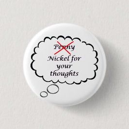 Penny/Nickel-Gedankenknopf Button