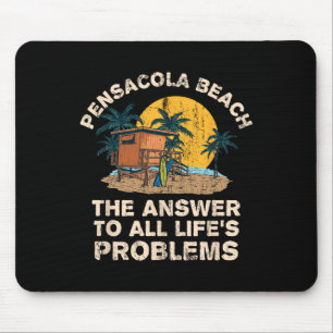 Pensacola Beach Antwort auf alle Probleme des Lebe Mousepad