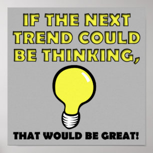 Penser Trend Funny Poster Signe