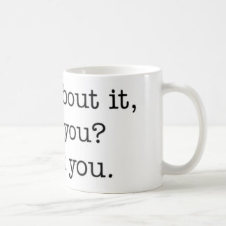 Pensez cela, pas vous ? tasse