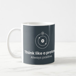 Pensez comme un proton toujours positif Mug Scienc