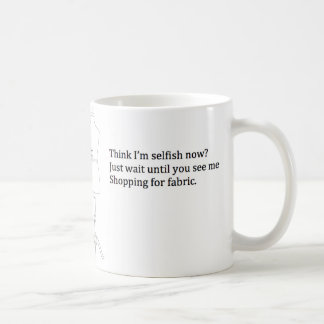 "Pensez que je suis égoïste maintenant ?" Tasse