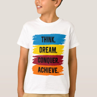 Pensez, Rêve, Conquérir, Réussir T-shirt