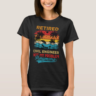 Pensionierter Bauingenieur Nicht Mein Problem Mehr T-Shirt
