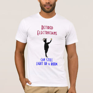 Pensionierter Elektriker: Kann einem Raum leuchten T-Shirt
