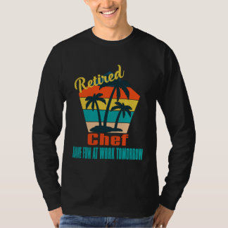 Pensionierter Koch Hat Morgen Spaß Bei Der Arbeit T-Shirt