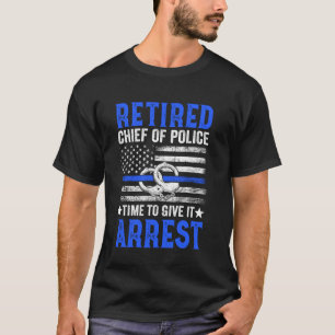 Pensionierter Polizeichef ist Zeit, es zu geben T-Shirt