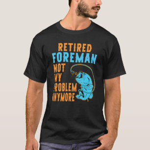Pensionierter Vorarbeiter Angeln Ruhestand 1 T-Shirt