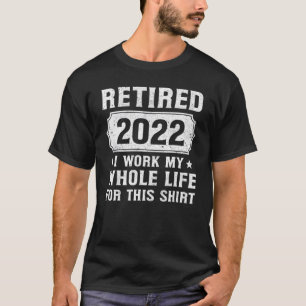 Pensionierung 2022 Ruhestand 2022 Ich arbeitete me T-Shirt
