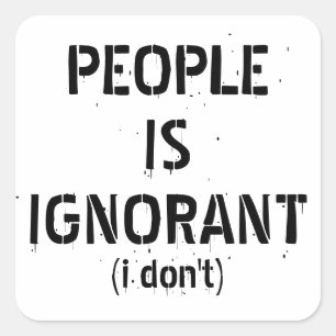 People Is Ignorant – Grammatik-Witz Quadratischer Aufkleber