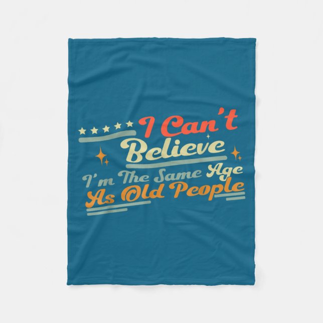 People Same Can't Saying I'm Old Believe I Age Fleecedecke (Vorderseite)
