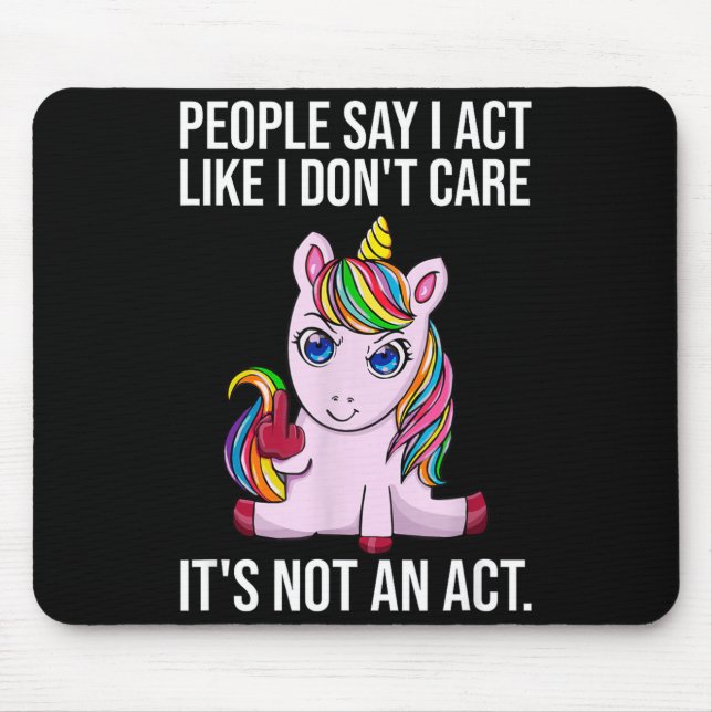 People Say I Act Like I Dont Care Funny Sarcastic  Mousepad (Vorne)