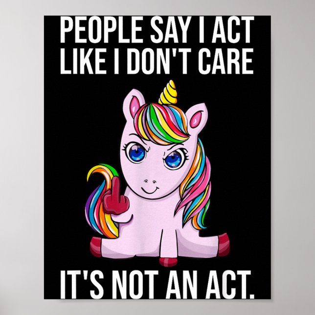 People Say I Act Like I Dont Care Funny Sarcastic  Poster (Vorne)