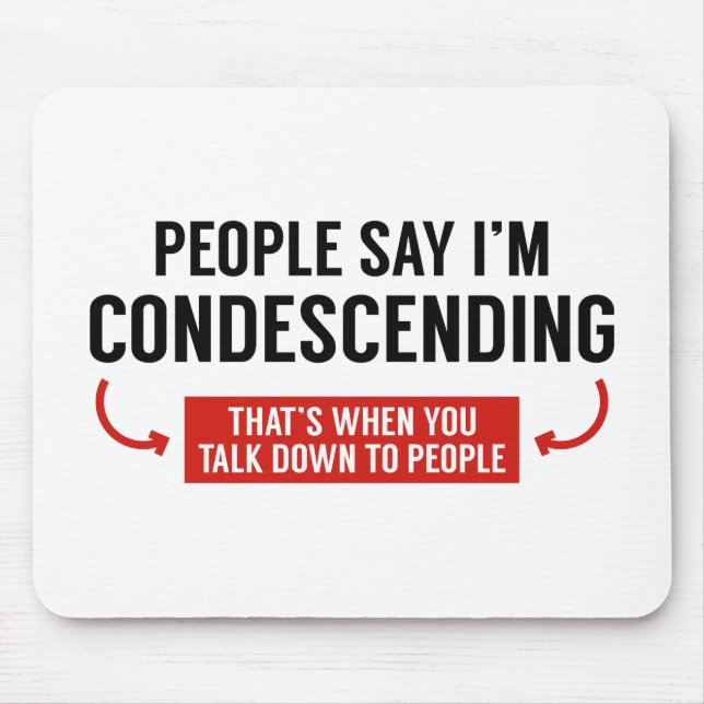 People Say I'm Condescending Mousepad (Vorne)