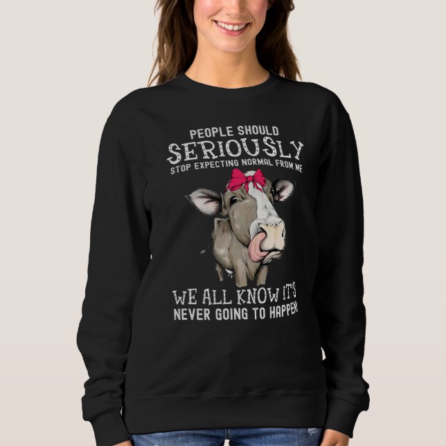 People Should Seriously Stopp Expecting Normal Fro Sweatshirt (Vorderseite)
