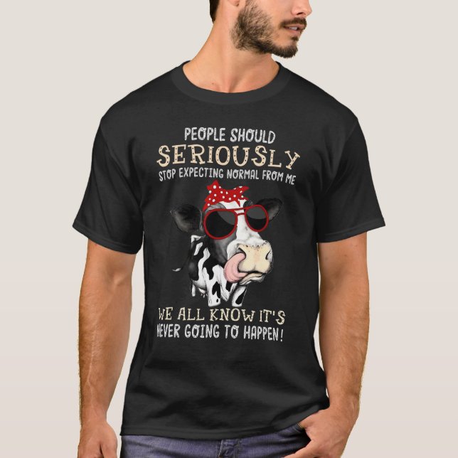 People Should Seriously Stopp Expecting Normal Fro T-Shirt (Vorderseite)