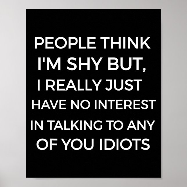 People Think I'm Shy, I Don't Want To Talk To You  Poster (Vorne)