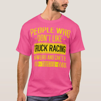 People Who Don't Like People Who Don't Like Truck T-Shirt