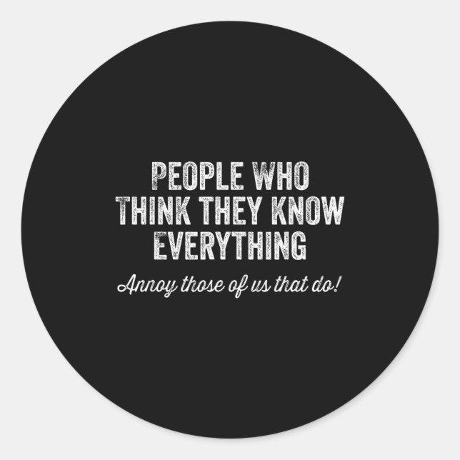 People Who Think They Know Everything Sarcastic  Runder Aufkleber (Vorderseite)