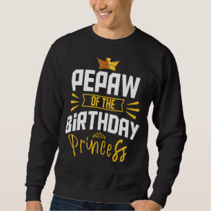 Pepaw of the Birthday Princess Party Bday Celebrat Sweatshirt