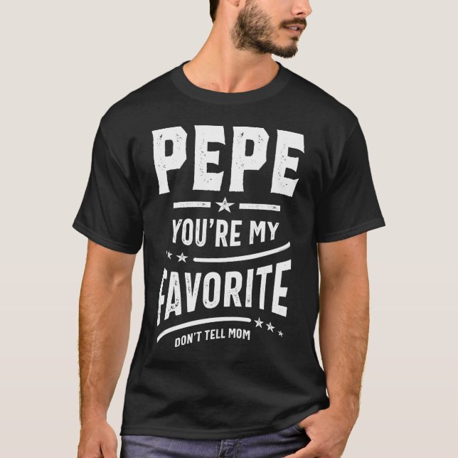 Pepe, du bist mein Liebling T-Shirt (Vorderseite)
